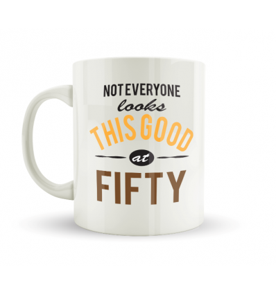 Not Everyone Looks This Good At Fifty Mug