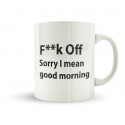 F**k OFF Sorry I Mean Good Morning Mug