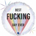 BEST FUCKING DAY EVER BALLOON